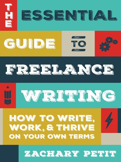 Title details for The Essential Guide to Freelance Writing by Zachary Petit - Available